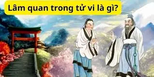 Ý Nghĩa Của Sao Lâm Quan Trong Tử Vi